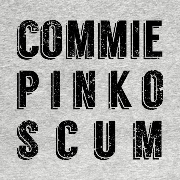 Commie Pinko Scum by Sunshine&Revolt